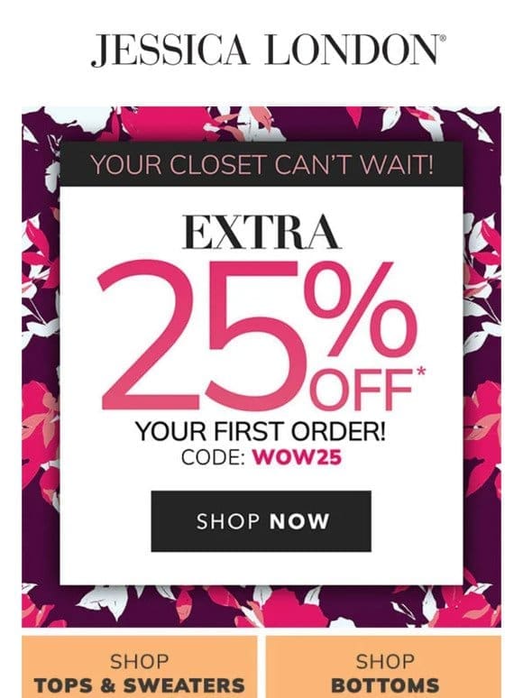 ✨ Enjoy Extra 25% Off Your First Order!