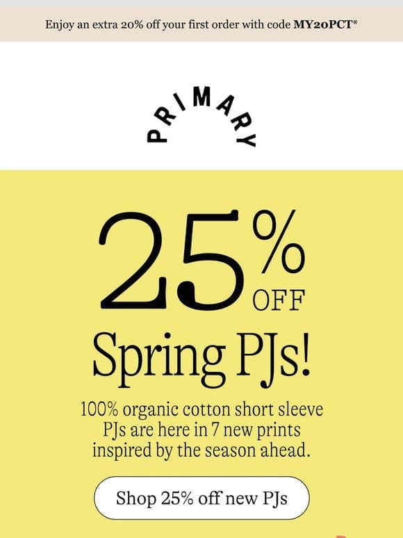 25% OFF ALL PJs (including new spring prints!)  ☀️