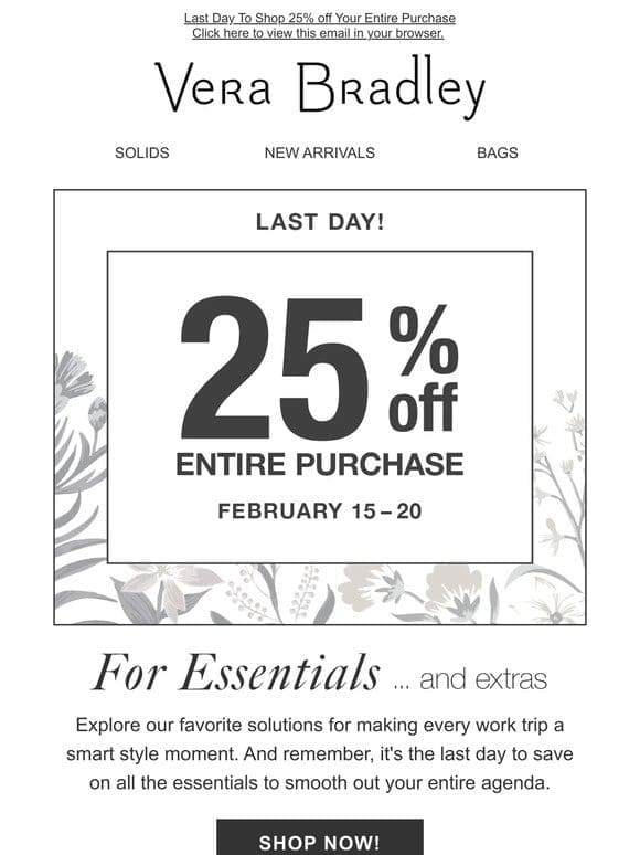 25% OFF *everything* ENDS TODAY!