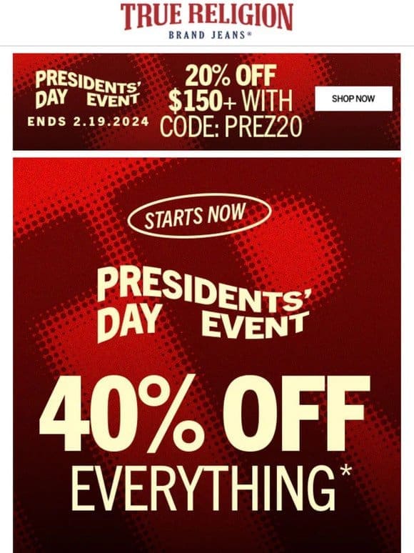 40% OFF FOR PRESIDENTS’ DAY WEEKEND