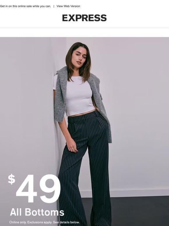 $49 ALL JEANS   PANTS   SKIRTS   MORE!