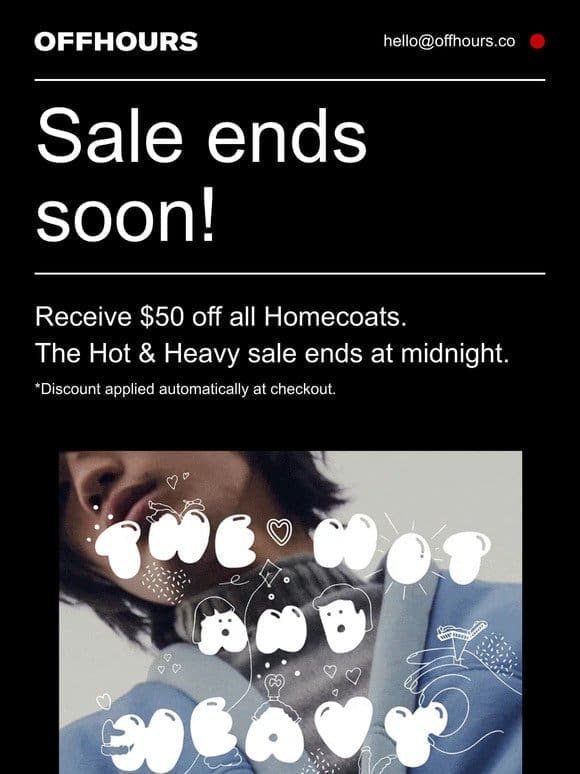 $50 Off All Homecoats   Sale ends soon!
