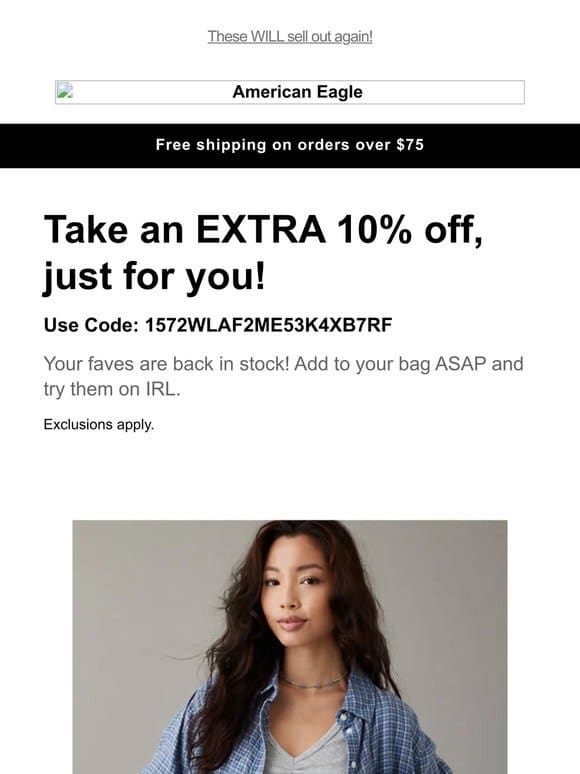 BACK (but not for long!) Take 10% off your faves while they’re here