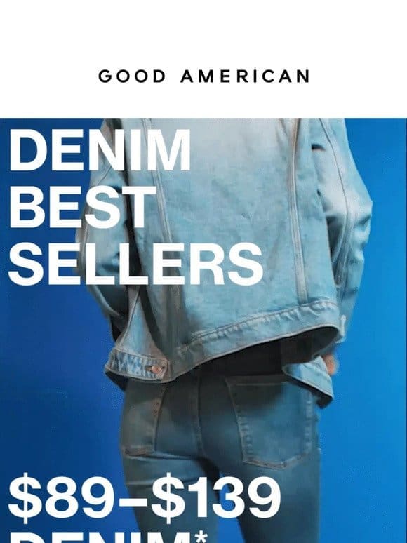 BEST-SELLING DENIM STARTING AT JUST $89