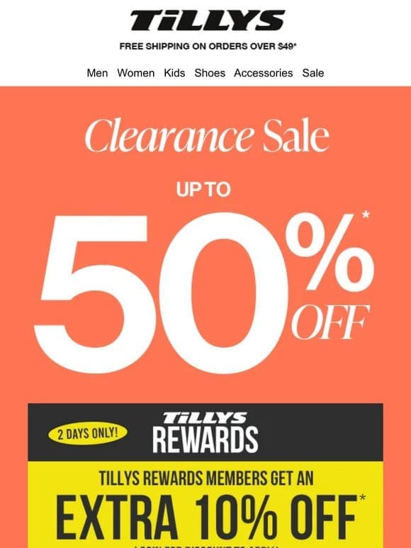 CLEARANCE SALE up to 50% Off + EXTRA 10% Off Rewards Members