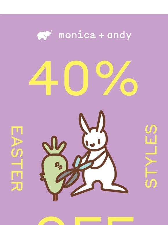 Egg-cellent! Easter’s 40% Off