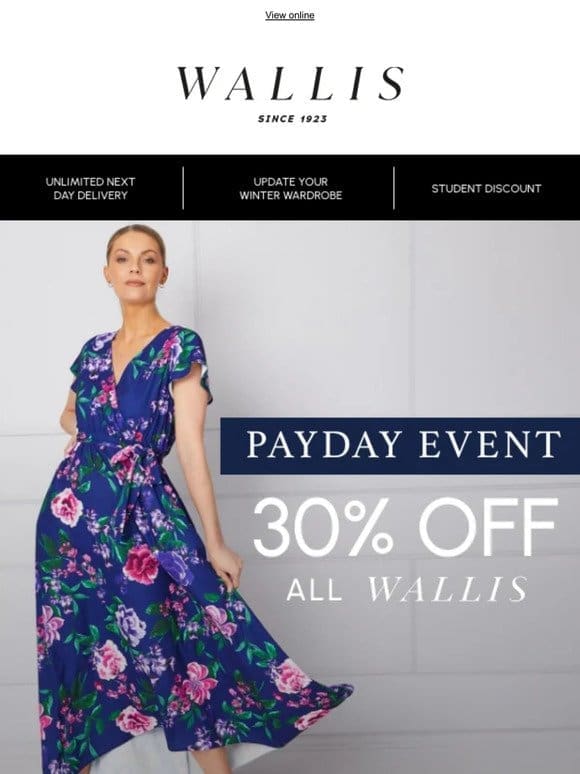 Enjoy 30% off all Wallis