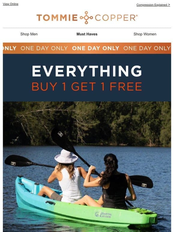 Everything is Buy 1 Get 1 FREE