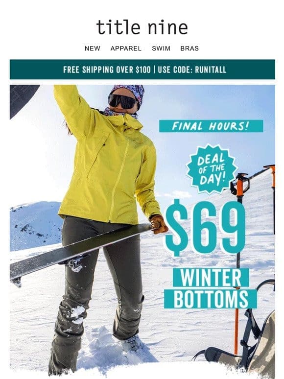 FINAL HOURS   $69 winter bottoms