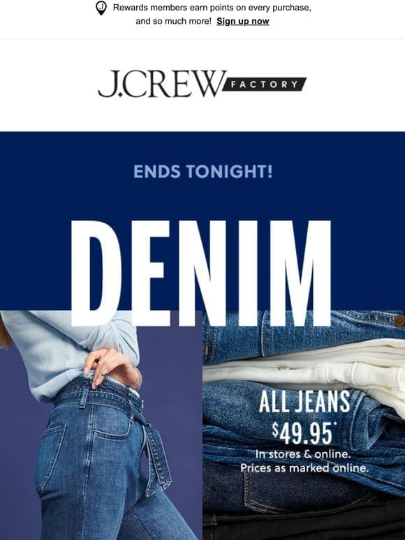 Final call， $49.95 on all jeans is almost OVER!