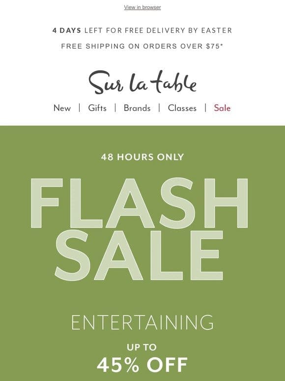 Flash Sale ⚡️ Entertaining essentials up to 45% off.