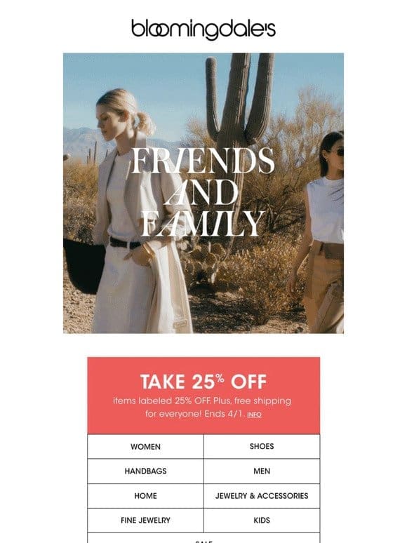 Friends & Family starts today! Take 25% off