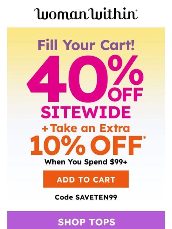 Friend， Fill Your Cart! 40% Off Sitewide + Extra 10% Off!