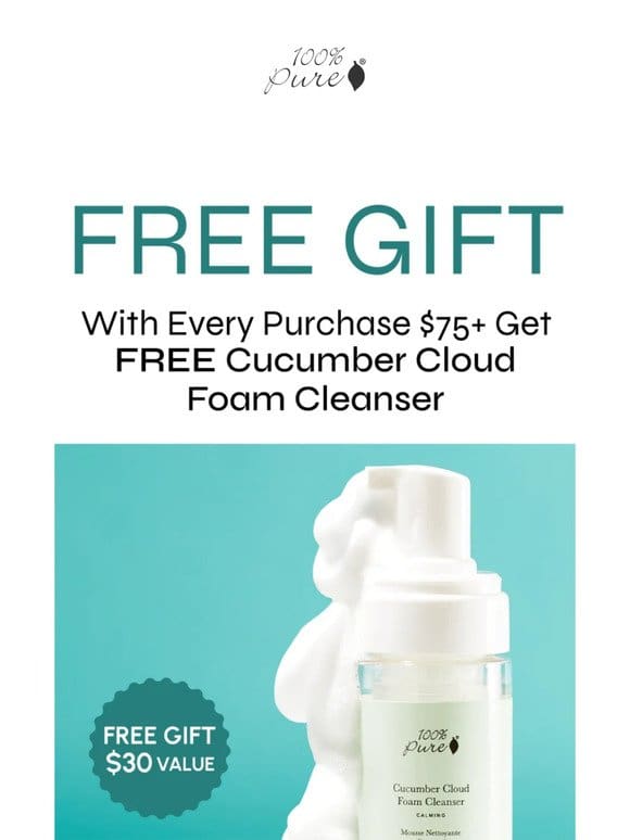 Get our Cucumber Cloud Foam Cleanser FREE!