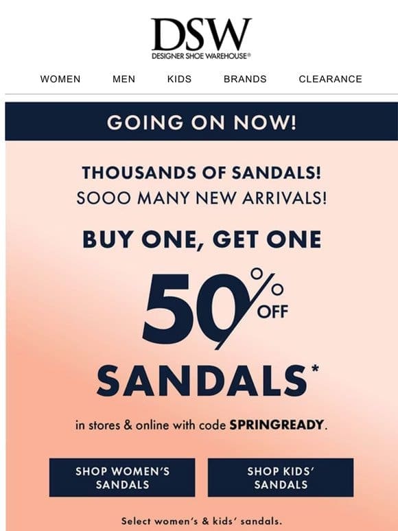 Hello， sunshine! Hello， BOGO 50% off sandals!