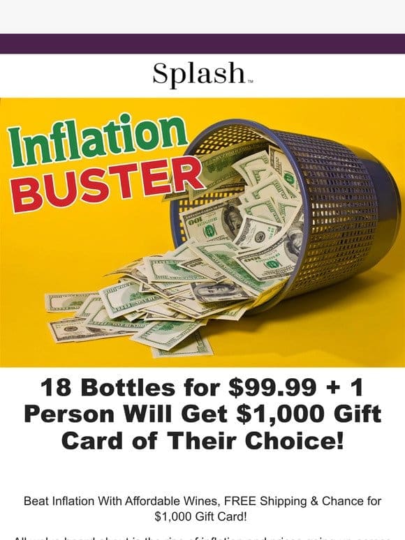 INFLATION BUSTER: 18 Bottles， Just $99.99 + $1，000 Gift Card of Your Choice!?