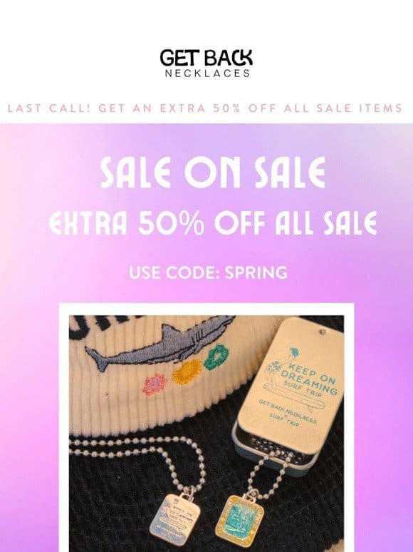 LAST CALL | 50% OFF SALE ITEMS