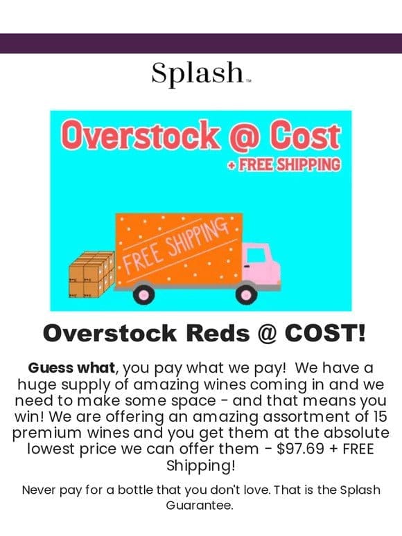 OVERSTOCK ENDS SOON: 15 Premium Reds AT COST， Just $97.69 + FREE Shipping!