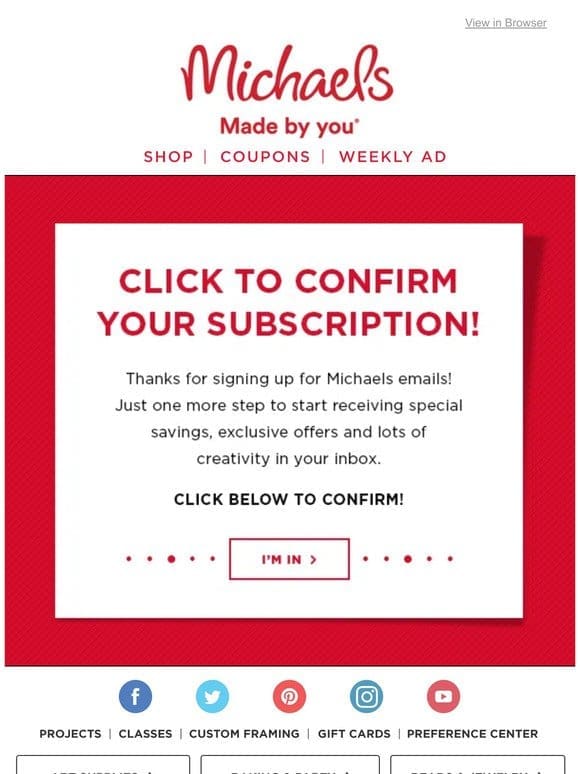 Open Now to Confirm Your Subscription to Michaels Emails