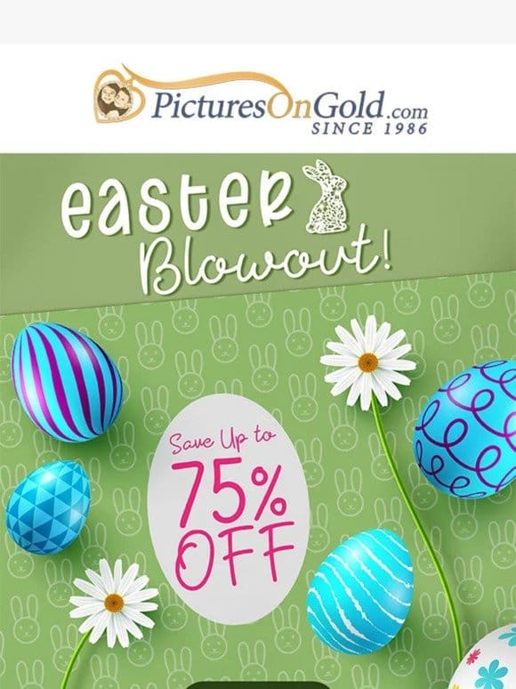 Our Easter Blowout Ends Soon!