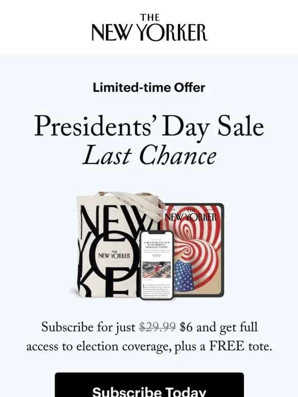 Presidents’ Day Sale – Last Chance! Subscribe for Just $6