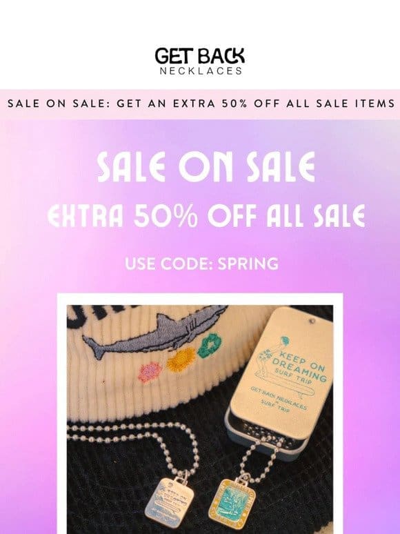 SALE ON SALE: EXTRA 50% OFF