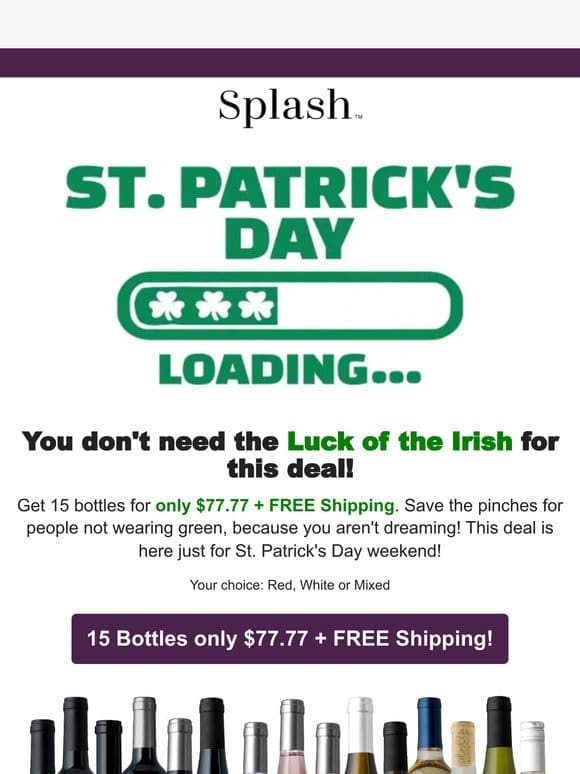 ST. PATRICK’S DAY SPECIAL: $77.77 + FREE Shipping for 15 Bottles!