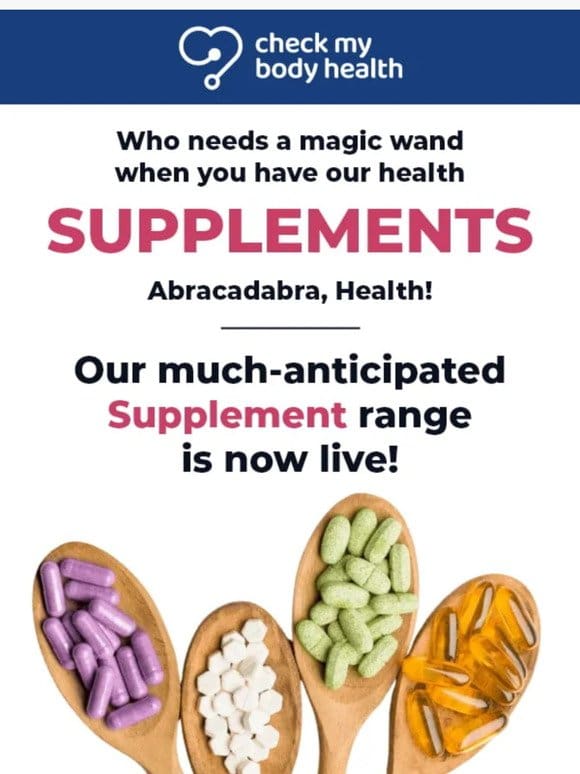 Say hello to a healthier you. Supplements are here!