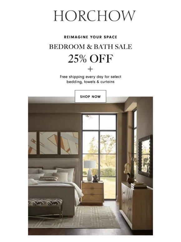 Shop our Bedroom & Bath Sale & save 25% now!