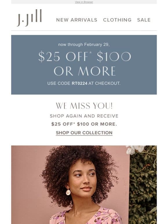 Shop with us again and enjoy $25 off $100 or more.