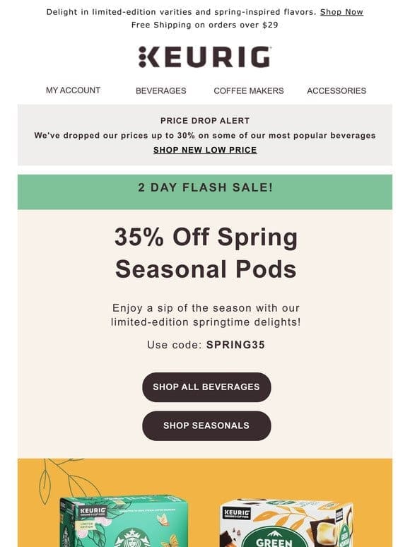 Spring into Savings   Shop 35% Off Spring Seasonal Beverages