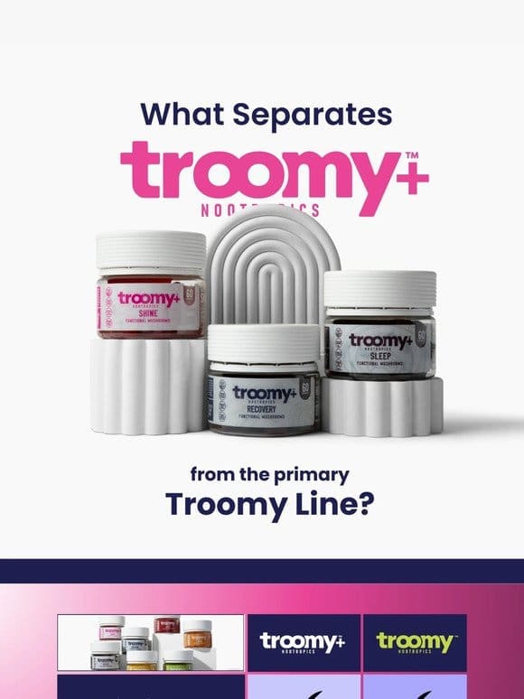 What Makes Troomy+ GREAT