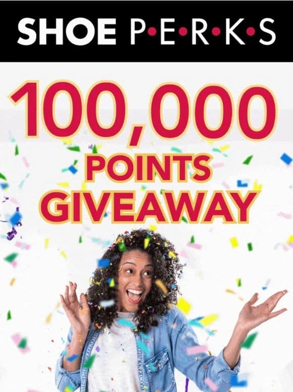 Win Big: 100，000 Shoe Perks Points Giveaway!