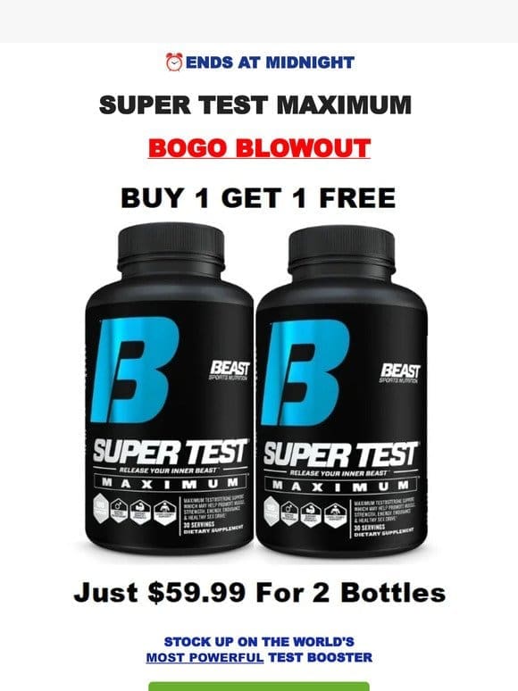 ⏰ Super Test Max BOGO Ends at Midnight