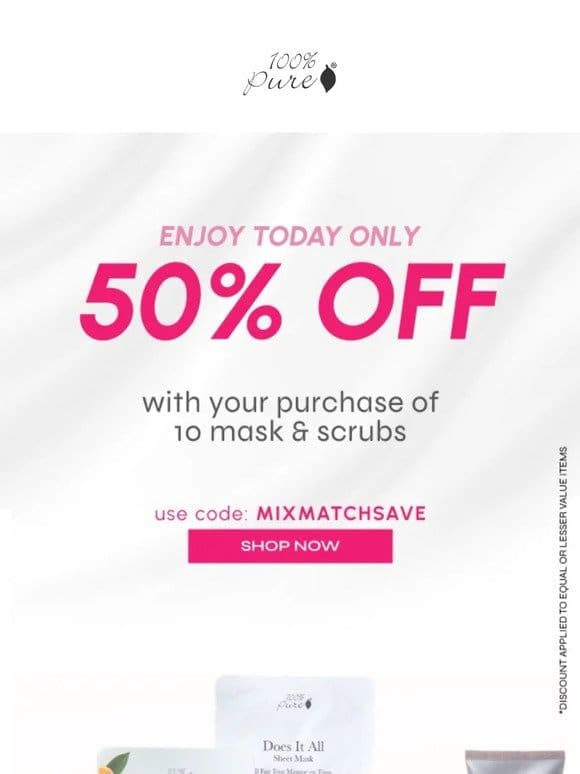 ⏳ Just Today: 50% Off Your Masks & Scrubs Mix and Match!