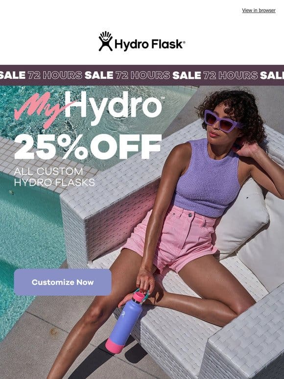 25% off MyHydro™️ customization. 3 days only.