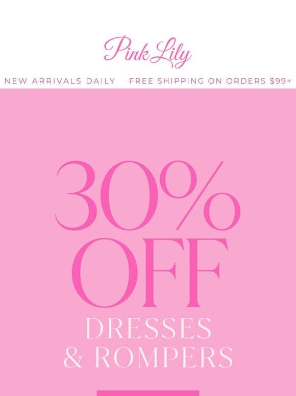 30% OFF dresses & rompers starts RN!