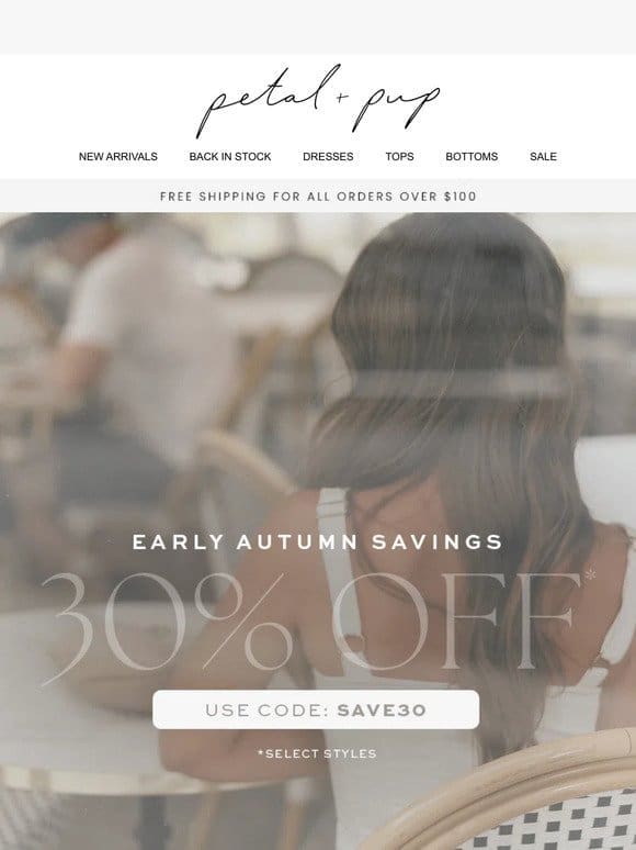 30% off autumn’s most stunning styles!