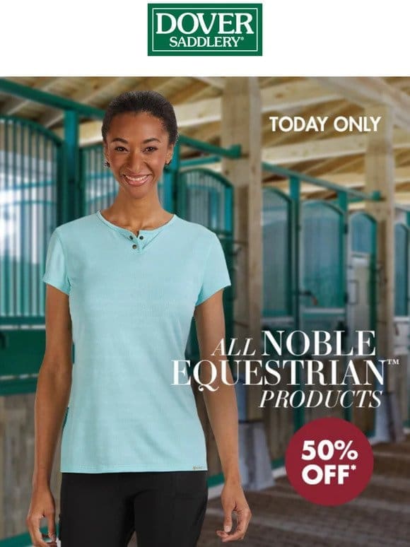 ALL Noble Equestrian is 50% Off Tonight Only!