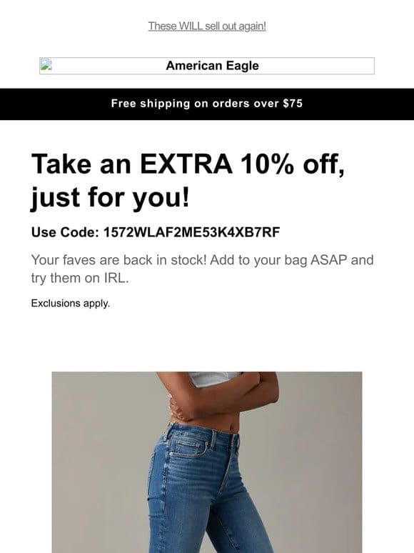 BACK (but not for long!) Take 10% off your faves while they’re here