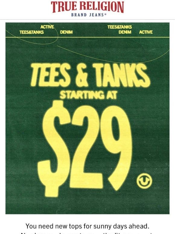 DON’T MISS $29 TEES & TANKS