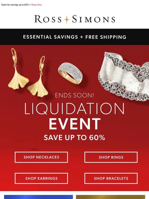 Don’t forget – our Liquidation Event ends soon! Shop MAJOR deals on fine jewelry now >