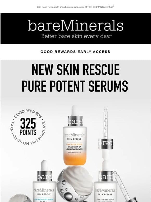 Don’t miss VIP Early Access to NEW Skin Rescue Serums