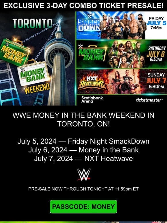 EXCLUSIVE PRESALE! Combo Tickets for WWE Money in the Bank Weekend in Toronto On-Sale Now with Code: MONEY