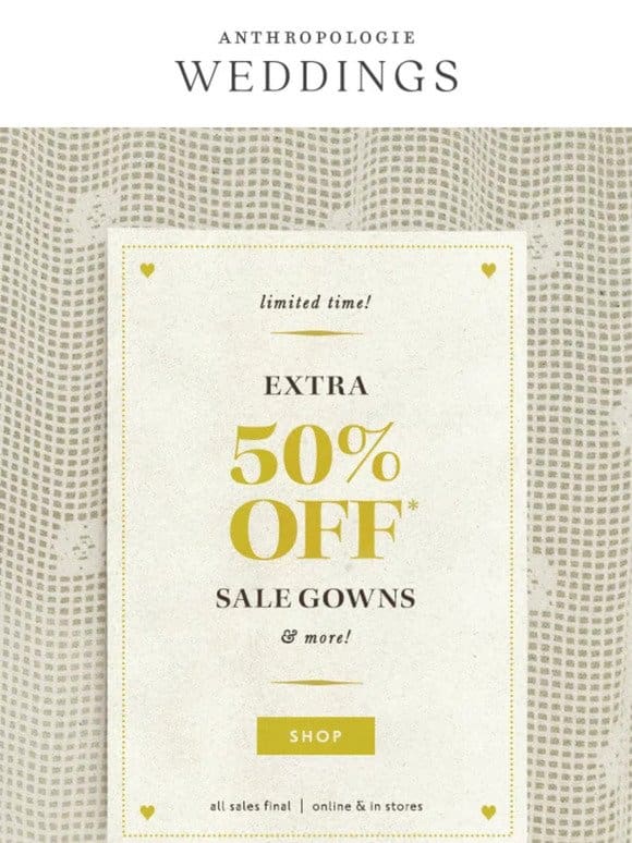 EXTRA 50% OFF Sale Gowns & More