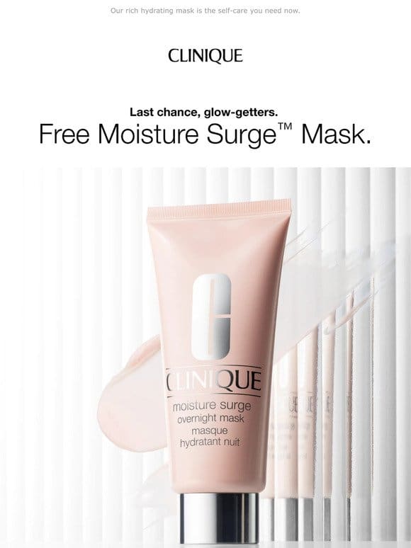 Ends tonight. Free Moisture Surge Mask with $65 purchase.