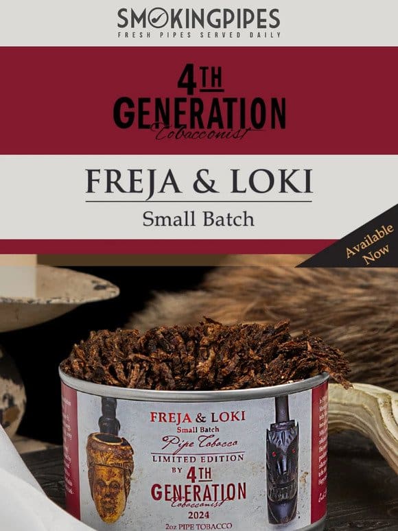 Erik Stokkebye 4th Generation’s Small Batch: Freja & Loki Is Available Now!