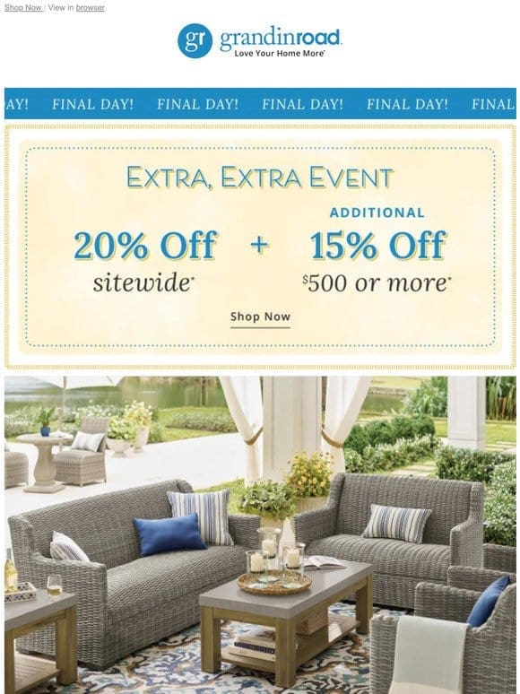 FINAL DAY: 20% off Sitewide， plus an extra 15% off $500+