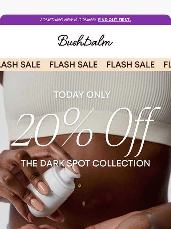 FLASH SALE! 20% Off Dark Spot Collection