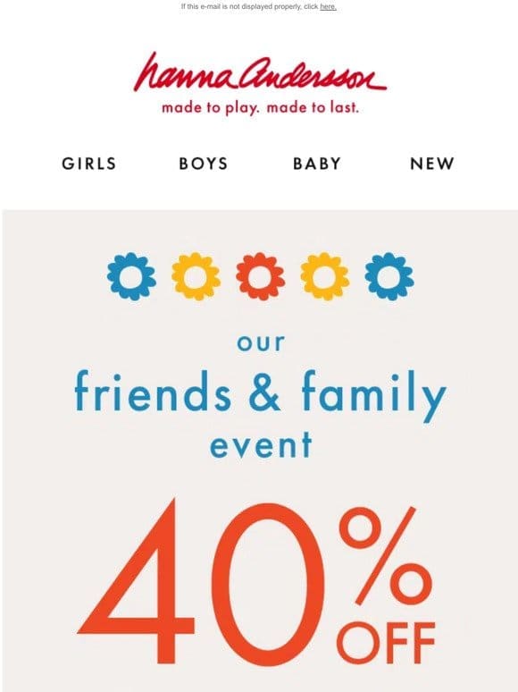 Friends & Family: 40% Off Starts NOW